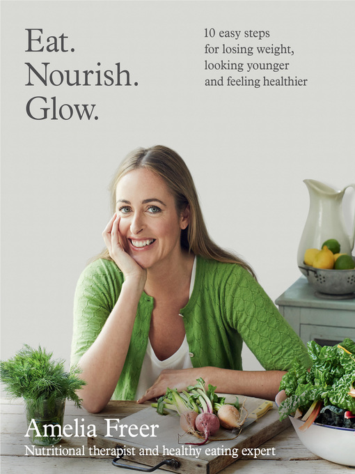 Title details for Eat, Nourish, Glow by Amelia Freer - Wait list
